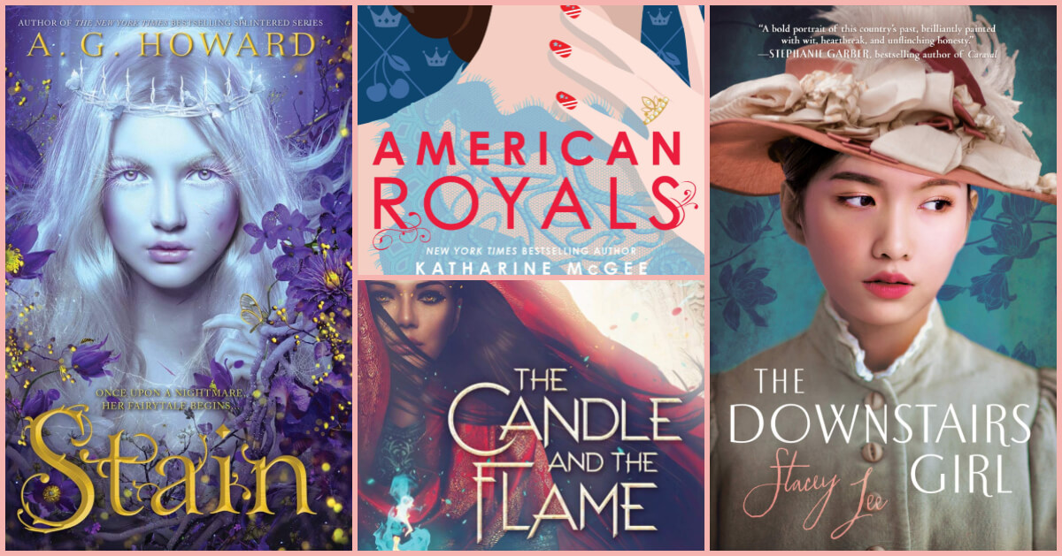 THE SILVER PETTICOAT REVIEW’S 25 BEST YA NOVELS OF 2019: Book Covers include The Downstairs Girl, American Royals, The Candle and the Flame, and Stain