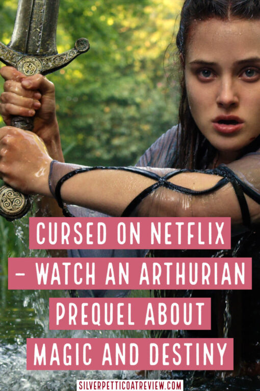 Cursed on Netflix – Watch an Arthurian Prequel about Magic and Destiny - Pinterest Image