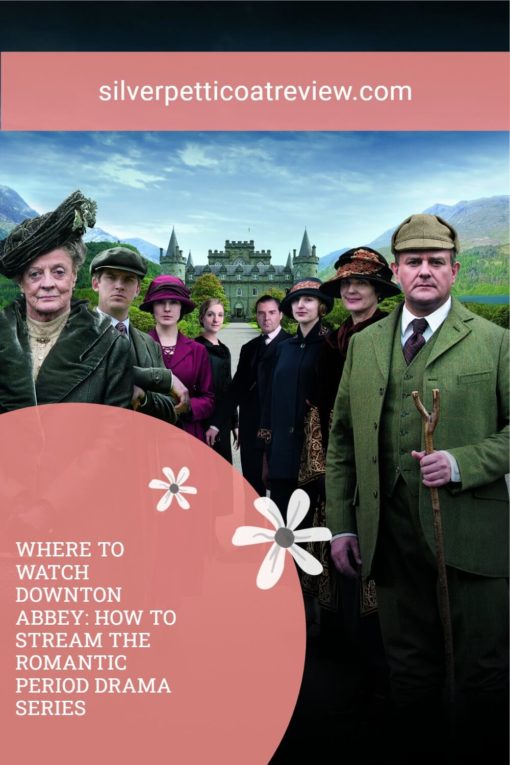 Where to Watch Downton Abbey: How to Stream the Romantic Period Drama Series; pinterest image with cast.